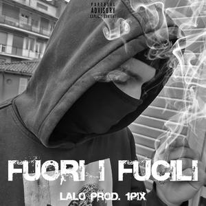 FUORI I FUCILI (Explicit)