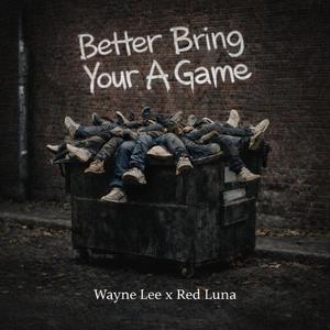 Better Bring Your A Game