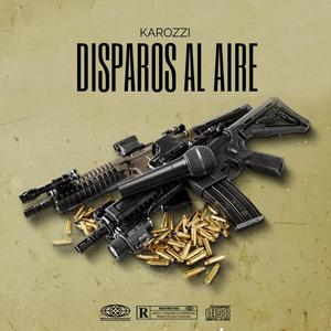 Disparos Al Aire (feat. Karozzi & Cheno) [Explicit]