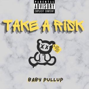 Take A Risk (Explicit)