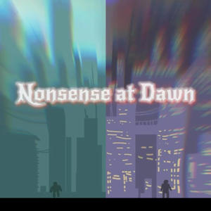 Nonsense at dawn (Explicit)