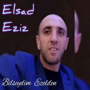 Bilseydim Ezelden