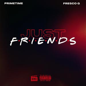 JUST FRIENDS (feat. Fresco G) [Explicit]