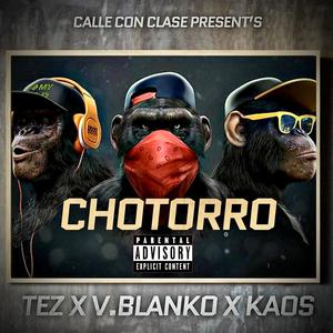 Chotorro (feat. Latin Drill, Tez Da Don & Kaos Mstr Huhhh) [Explicit]