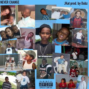 Never Change (Explicit)