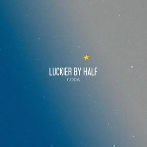 Luckier by Half Coda (Explicit)