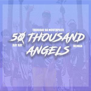 50 Thousand Angel's (feat. Ray Ray & Th3rddae Da Mouthpiece)