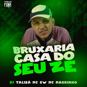 BRUXARIA CASA DO SEU ZE (Explicit)