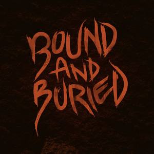 Bound & Buried (Explicit)