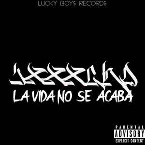 La Vida No Se Acaba (Explicit)