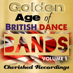 Golden Age of British Dance Bands, Vol. 1