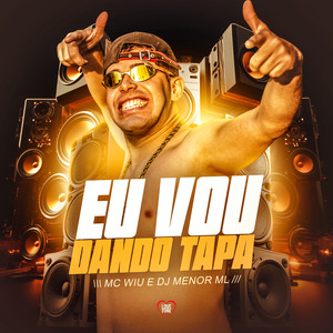 Eu Vou Dando Tapa (Explicit)