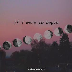 If I Were to Begin