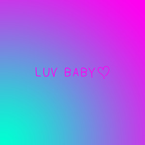 Luv Baby (Explicit)