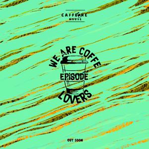 WE ARE COFFE (Explicit)