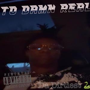 Too Damn Real (Explicit)