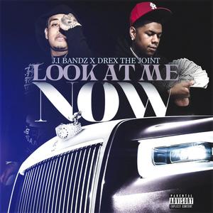 Look at me now (feat. Drex The Joint) [Explicit]