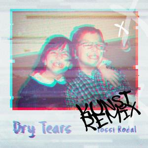 Dry Tears (feat. Yossi Rodal) [Kunst Remix]