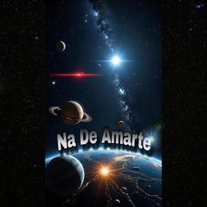 Na' De Amarte (Explicit)