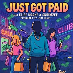 JUST GOT PAID (feat. ELISE DRAKE & SKRIMZEE)