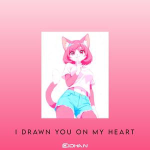 I Drawn You On My Heart