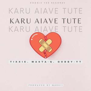 Karu Aiave Tute (feat. Tixxie & Masta-Q)