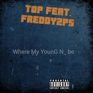 Where My Young N Be (feat. Freddy2ps) - Single [Explicit]