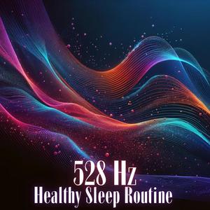 Healthy Sleep Routine: 528 hz Music for Sleep