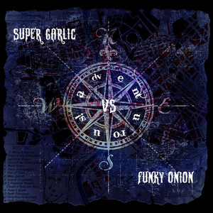 Adventurous (Super Garlic vs. Funky Onion) [Explicit]