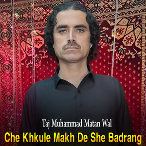 Che Khkule Makh De She Badrang