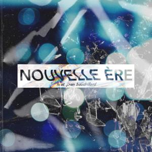 Nouvelle ère (feat. Jean Baudrillard) [Explicit]