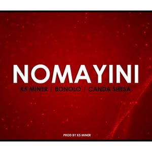 Nomayini(feat. Bonolo-SA & Canda Shesa)