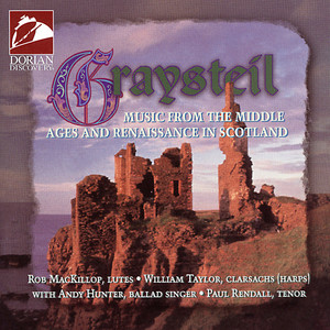 Medieval and Renaissance Music (Graysteil - Music from The Middle Ages and Renaissance in Scotland) [Rendall, Hunter, MacKillop, Taylor]