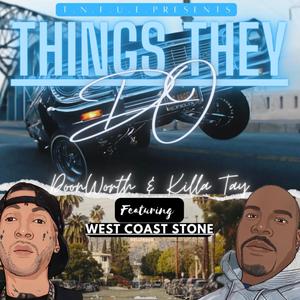 THINGS THEY DO (feat. KILLA TAY & WEST COAST STONE) [Explicit]