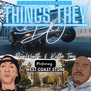 THINGS THEY DO (feat. KILLA TAY & WEST COAST STONE) (Explicit)