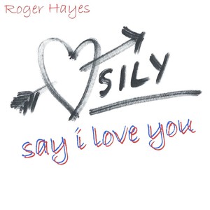 Say I Love You (Valentines Rendition)