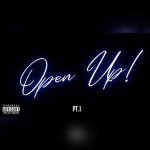Open Up! (Pt.1) (Explicit)