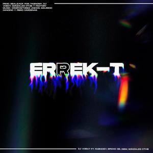 ERREK-T (feat. DieM, Dj Vcent, FabNoisy & GonzalesOnTheBeat) (Explicit)