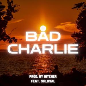 Bad Charlie (feat. Hitcher)