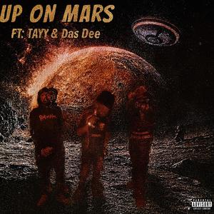 Up on mars (feat. TAYY & Das Dee) (Explicit)
