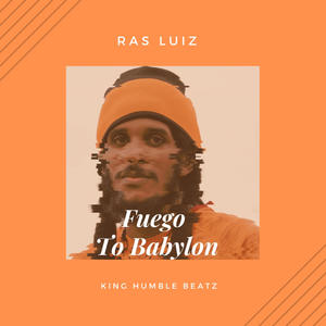 Fuego To Babylon(feat. King Humble Beatz) (Explicit)