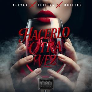 Hacerlo otra vez (feat. Jeff RG & Rolling) (Explicit)