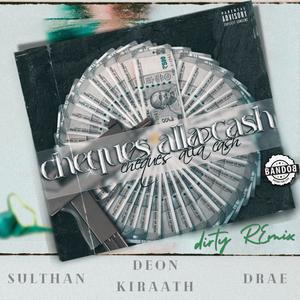 Cheques Alla Cash (feat. Ki - Raath & Sulthan) (Dirty Mix|Explicit)
