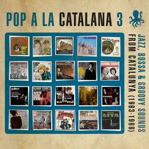 Pop a la Catalana 3. Jazz, Bossa & Groovy Sounds From Catalunya (1963-1969)