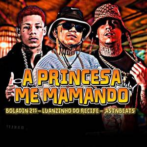 A PRINCESA ME MAMANDO