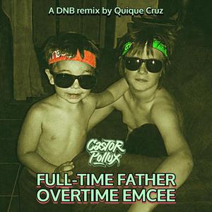 Full-Time Father Overtime Emcee (Quique Cruz Remix DnB Version)