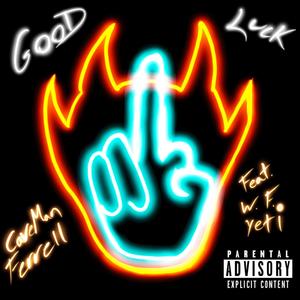 Good Luck (feat. W.F Yeti) [Explicit]