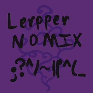 Lerpper No Mix (Explicit)
