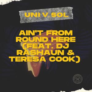Ain't From Round Here featuring DJ Rashaun & Teresa Cook