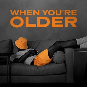 When You're Older (Explicit)